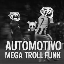 AUTOMOTIVO MEGA TROLL FUNK