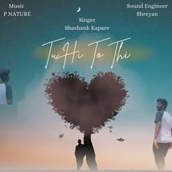 Tu Hi To Thi