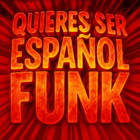 Quieres Ser Español Funk