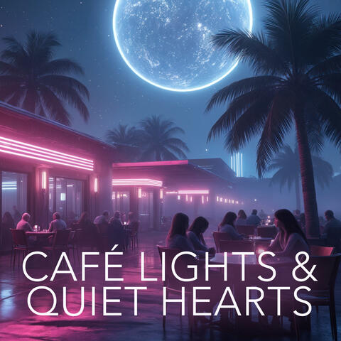 CAFÉ LIGHTS & QUIET HEARTS