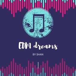 EDM dreams