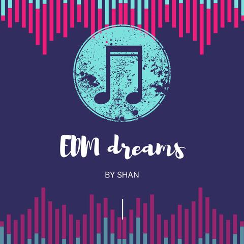 EDM dreams