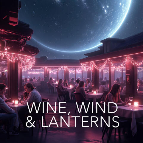 WINE, WIND & LANTERNS