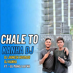 CHALE TO KANHA DJ