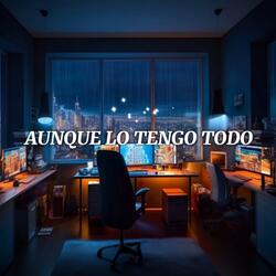 Aunque lo tengo todo