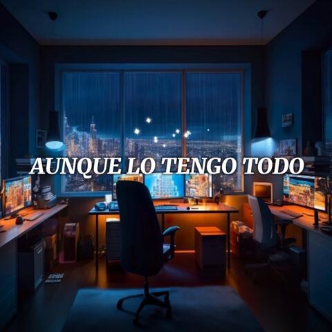 Aunque lo tengo todo