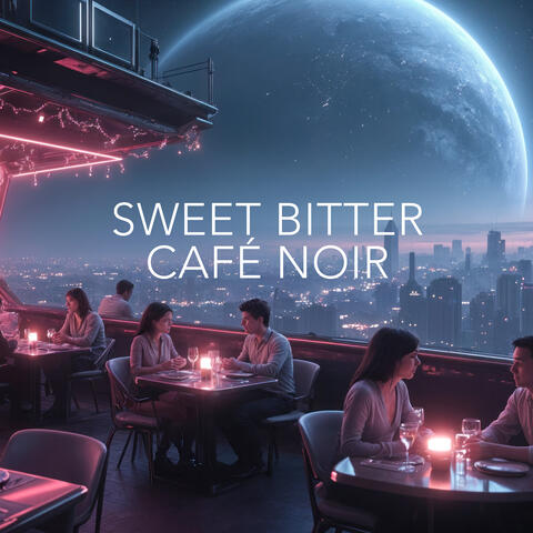 SWEET BITTER CAFÉ NOIR