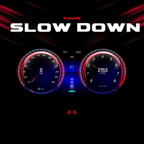SLOW DOWN