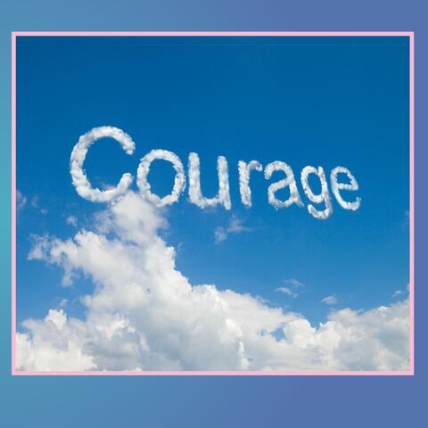 Courage