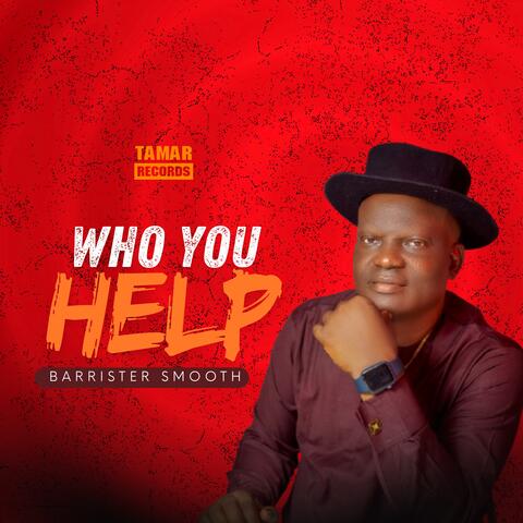 WHO YOU HELP