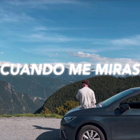 Cuando me miras