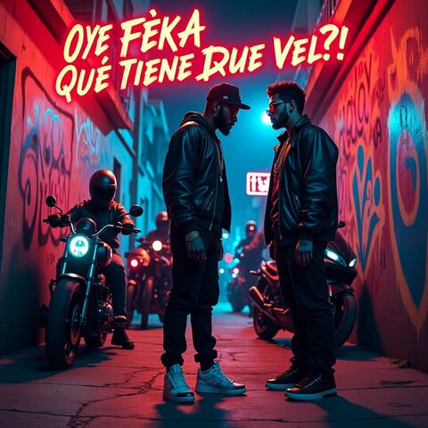 OYE FEKA QUE TIENE QUE VEL
