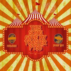 THIS SONG GAVE MY TOASTER PTSD