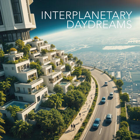INTERPLANETARY DAYDREAMS