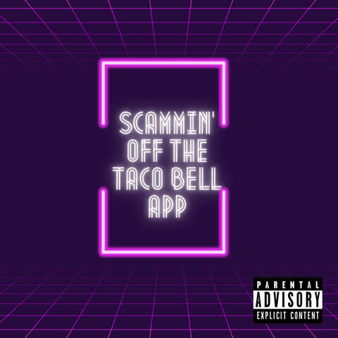 Scammin’ Off The Taco Bell App