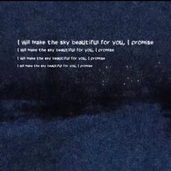 i will make the sky beautiful for you, I promise