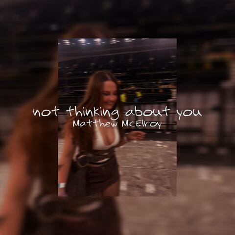 not thinking about you