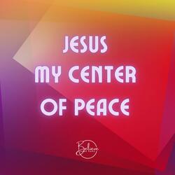 Jesus My Center of Peace
