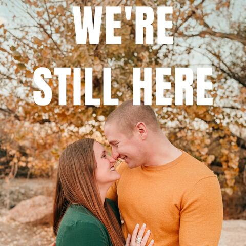 We're Still Here - A Love Song for My Wife