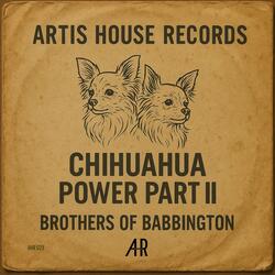 Chihuahua Power, Pt. 2