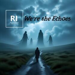 We're the Echoes