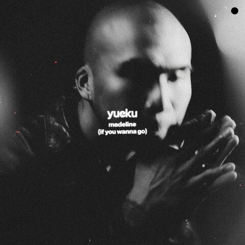 Madeline (If You Wanna Go)