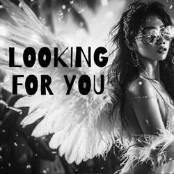 LOOKING FOR YOU