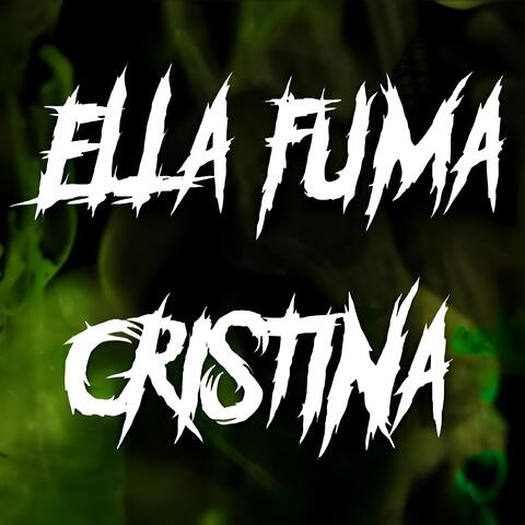Ella Fuma Cristina
