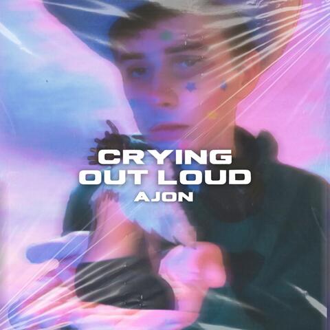 CRYING OUT LOUD