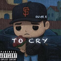 TO CRY