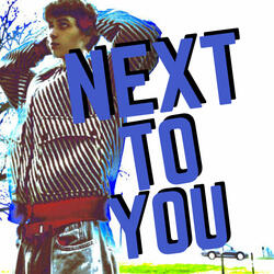 NEXT TO YOU