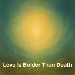 Love Is Bolder Than Death