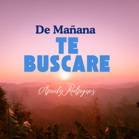 De mañana te buscare