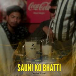 SAUNI KO BHATTI