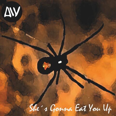She´s Gonna Eat You Up