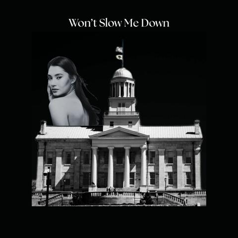 Won't Slow Me Down
