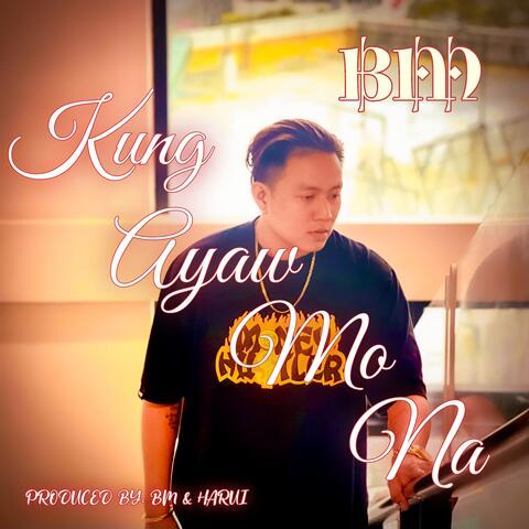KUNG AYAW MO NA