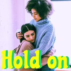 Hold on