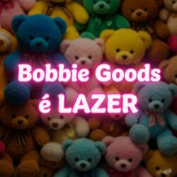 Bobbie Goods é Lazer