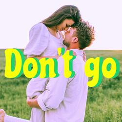 Don't go