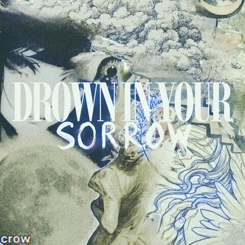 Drown in your sorrow