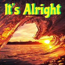 It's alright