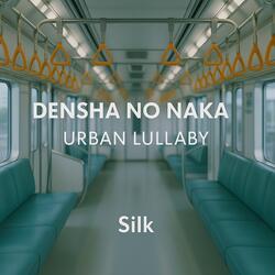 Densha no Naka: Urban Lullaby