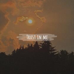 Trust in me