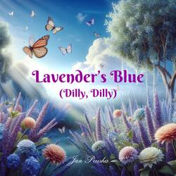 Lavender’s Blue  (Dilly, Dilly)