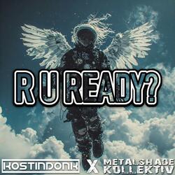 R U READY?