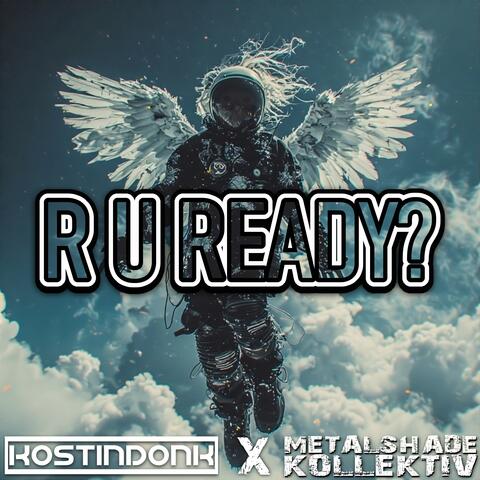 R U READY?