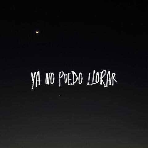 Ya no puedo llorar