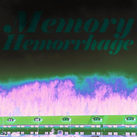 Memory Hemorrhage