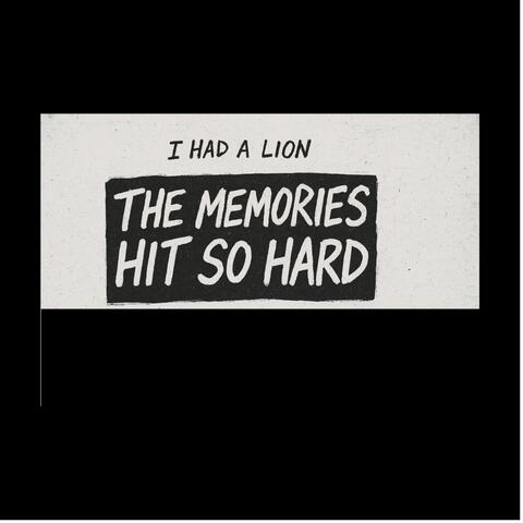 The Memories Hit So Hard